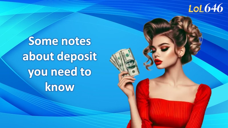 Some notes about deposit you need to know